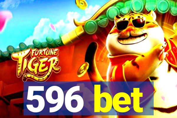 596 bet